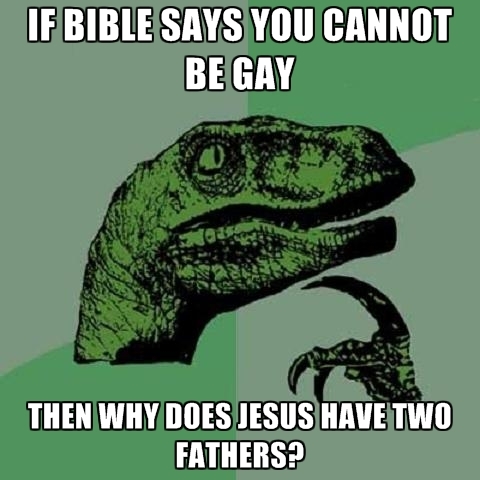 if-bible-says-you-cannot-be-gay-then-why-does-jesus-have-two-fathers.jpg.jpg